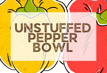 !NEW! Unstuffed Pepper Bowl